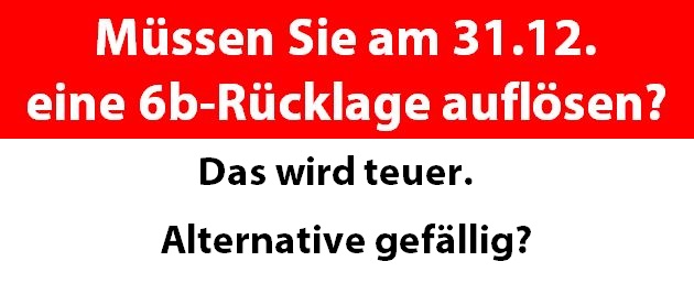 Müssen Sie am 31.12. eine 6b-Rücklage auflösen?